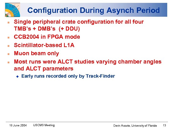 Configuration During Asynch Period n n n Single peripheral crate configuration for all four