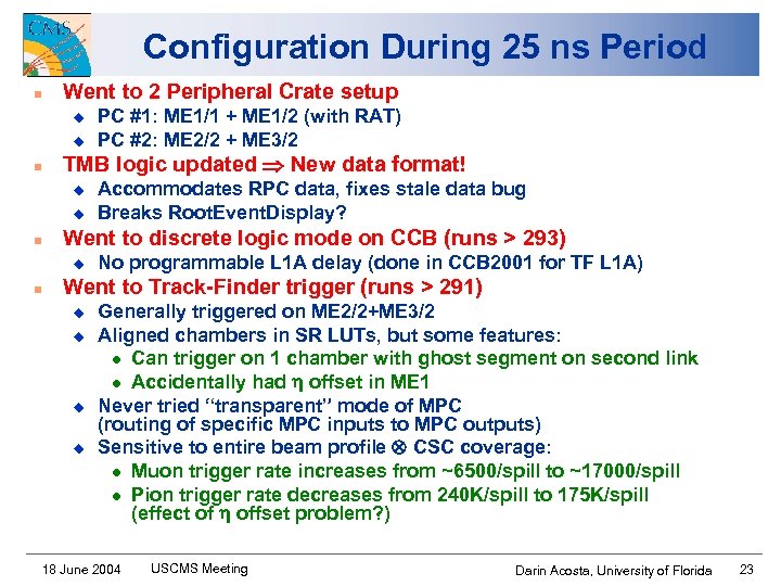 Configuration During 25 ns Period n Went to 2 Peripheral Crate setup u u