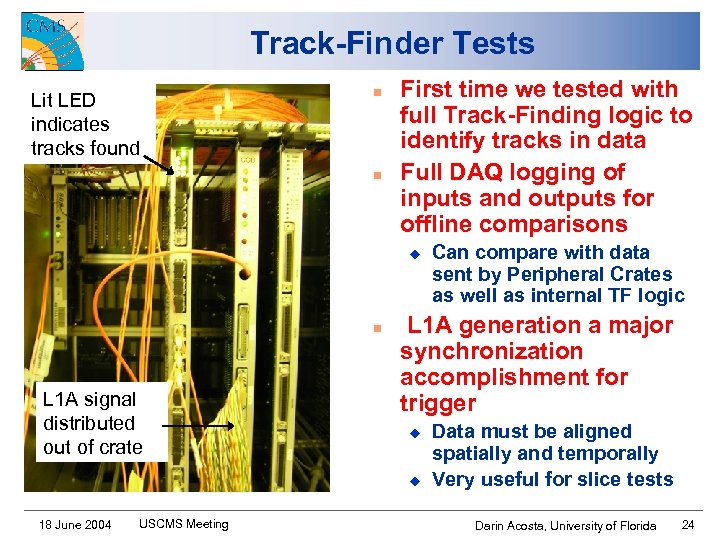 Track-Finder Tests Lit LED indicates tracks found n n First time we tested with
