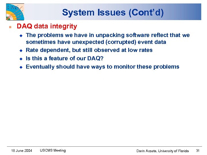 System Issues (Cont’d) n DAQ data integrity u u The problems we have in