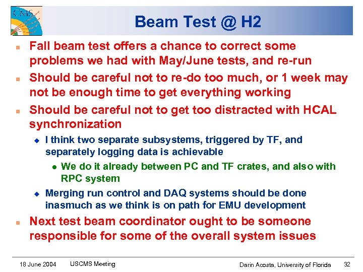 Beam Test @ H 2 n n n Fall beam test offers a chance