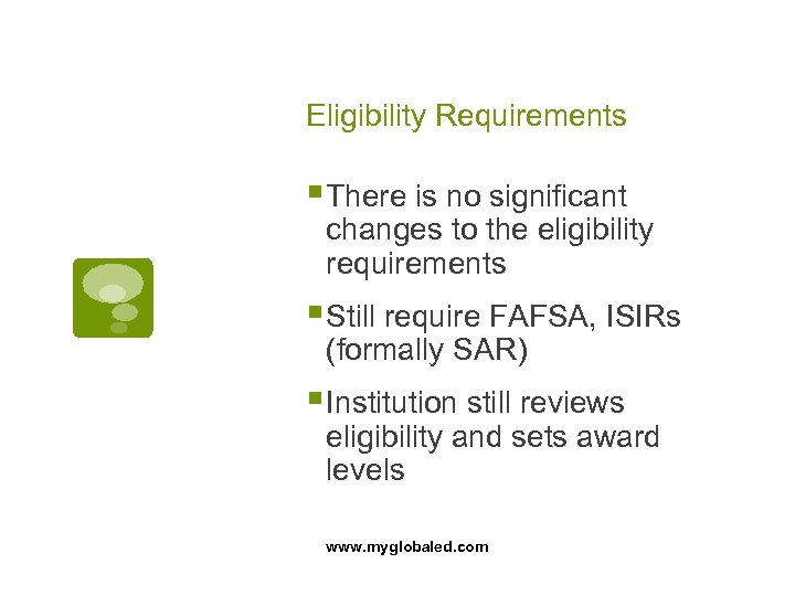 Eligibility Requirements § There is no significant changes to the eligibility requirements § Still