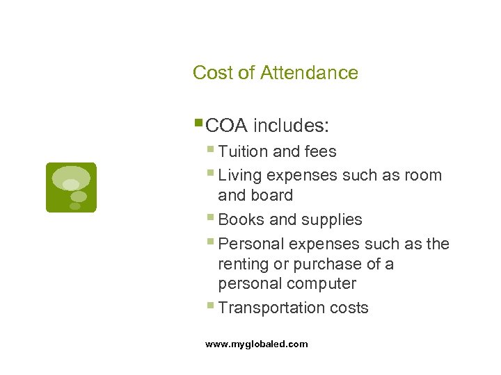 Cost of Attendance § COA includes: § Tuition and fees § Living expenses such