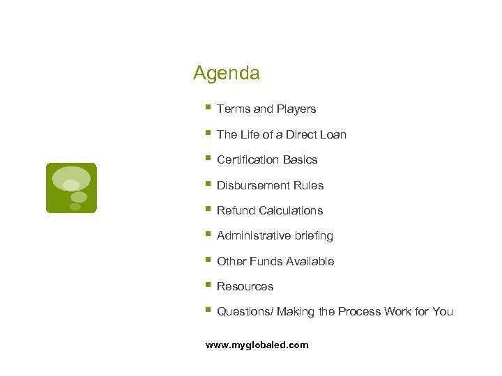 Agenda § Terms and Players § The Life of a Direct Loan § Certification