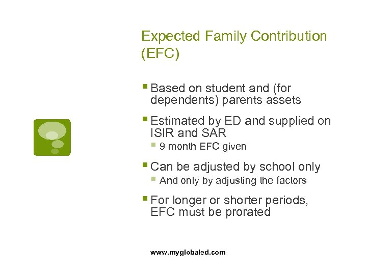 Expected Family Contribution (EFC) § Based on student and (for dependents) parents assets §