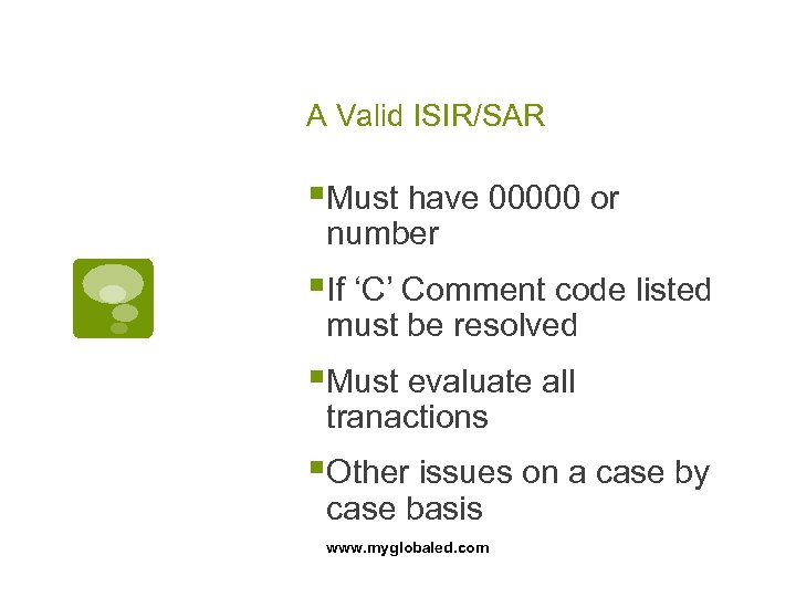 A Valid ISIR/SAR §Must have 00000 or number §If ‘C’ Comment code listed must