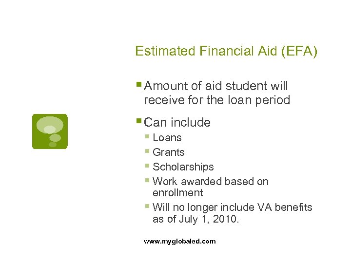 Estimated Financial Aid (EFA) § Amount of aid student will receive for the loan