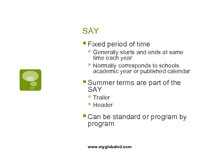 SAY § Fixed period of time § Generally starts and ends at same time