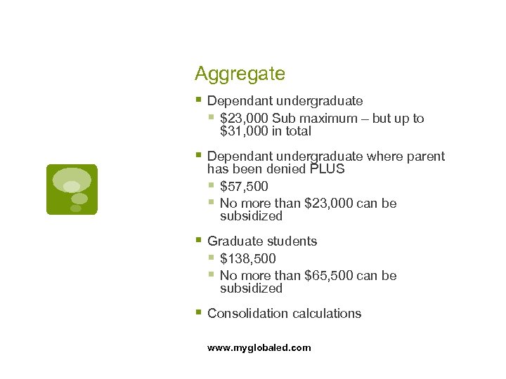 Aggregate § Dependant undergraduate § $23, 000 Sub maximum – but up to $31,