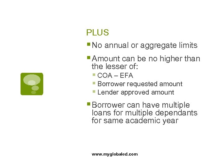 PLUS § No annual or aggregate limits § Amount can be no higher than