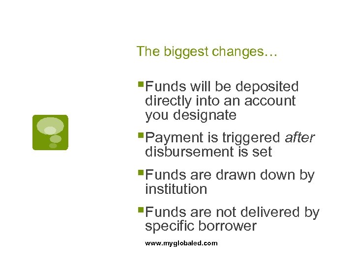 The biggest changes… §Funds will be deposited directly into an account you designate §Payment