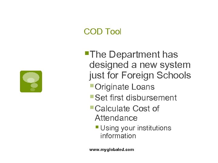 COD Tool §The Department has designed a new system just for Foreign Schools §