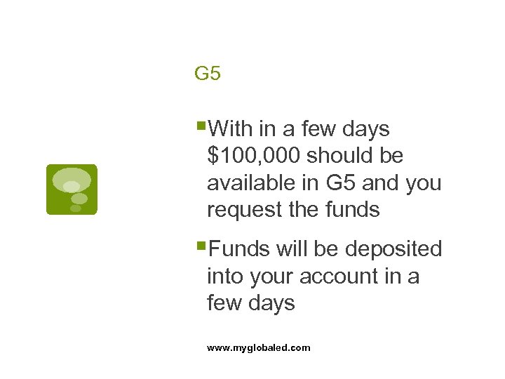 G 5 §With in a few days $100, 000 should be available in G