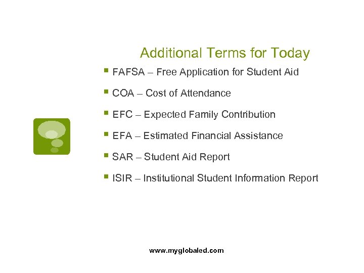 Additional Terms for Today § FAFSA – Free Application for Student Aid § COA