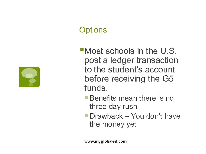 Options §Most schools in the U. S. post a ledger transaction to the student’s