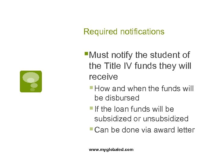 Required notifications §Must notify the student of the Title IV funds they will receive