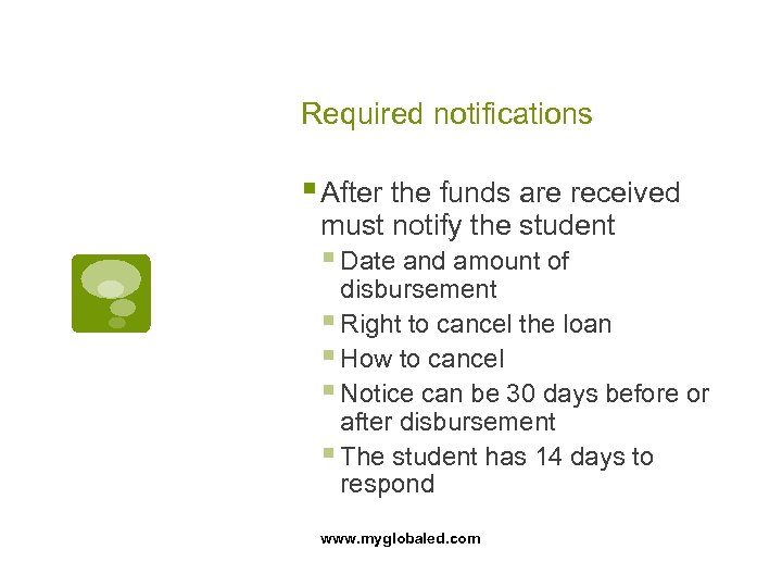 Required notifications § After the funds are received must notify the student § Date