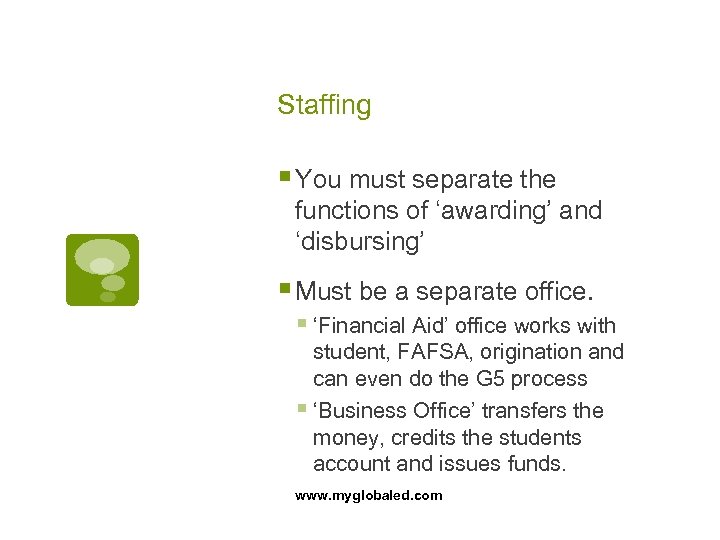 Staffing § You must separate the functions of ‘awarding’ and ‘disbursing’ § Must be