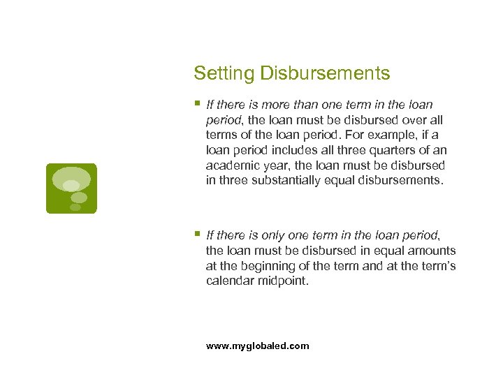 Setting Disbursements § If there is more than one term in the loan period,