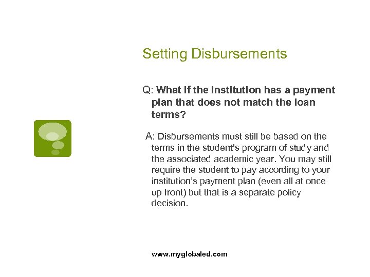 Setting Disbursements Q: What if the institution has a payment plan that does not