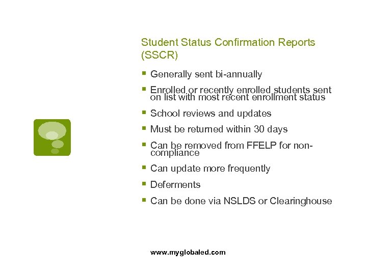 Student Status Confirmation Reports (SSCR) § Generally sent bi-annually § Enrolled or recently enrolled