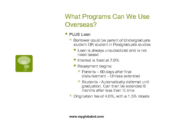 What Programs Can We Use Overseas? § PLUS Loan § Borrower could be parent