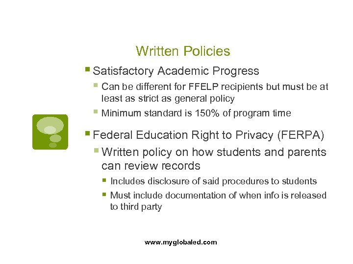 Written Policies § Satisfactory Academic Progress § Can be different for FFELP recipients but