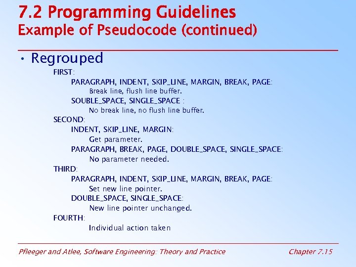 7. 2 Programming Guidelines Example of Pseudocode (continued) • Regrouped FIRST: PARAGRAPH, INDENT, SKIP_LINE,