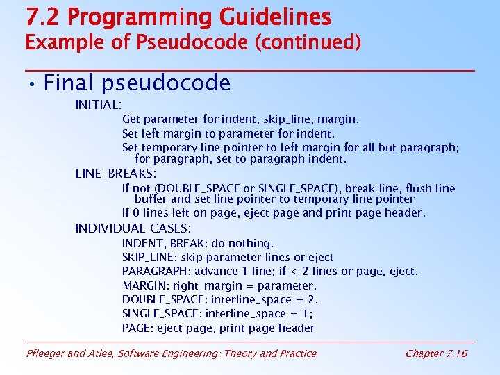 7. 2 Programming Guidelines Example of Pseudocode (continued) • Final pseudocode INITIAL: Get parameter