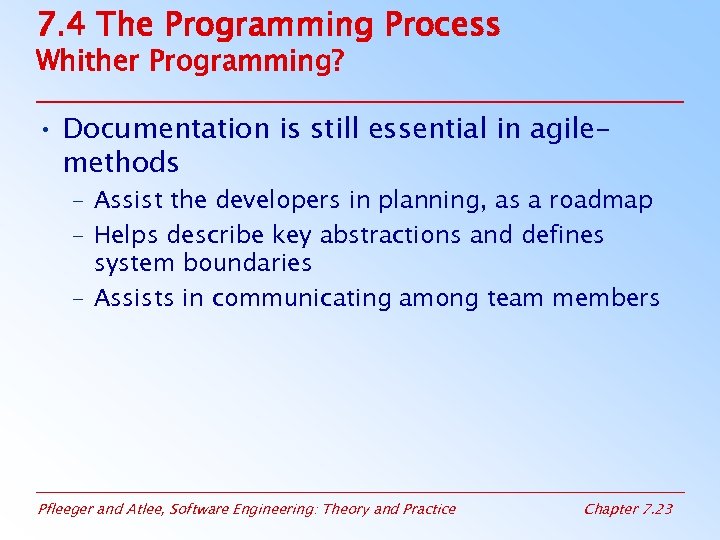 7. 4 The Programming Process Whither Programming? • Documentation is still essential in agilemethods