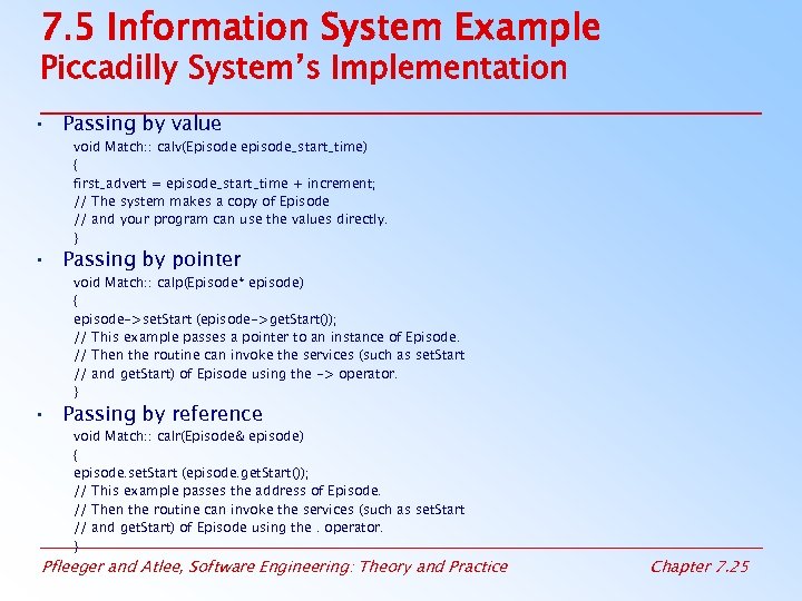 7. 5 Information System Example Piccadilly System’s Implementation • Passing by value void Match: