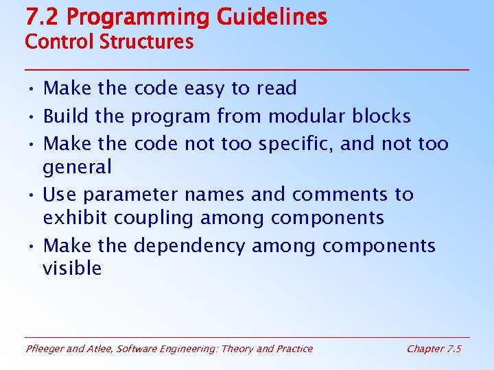 7. 2 Programming Guidelines Control Structures • Make the code easy to read •