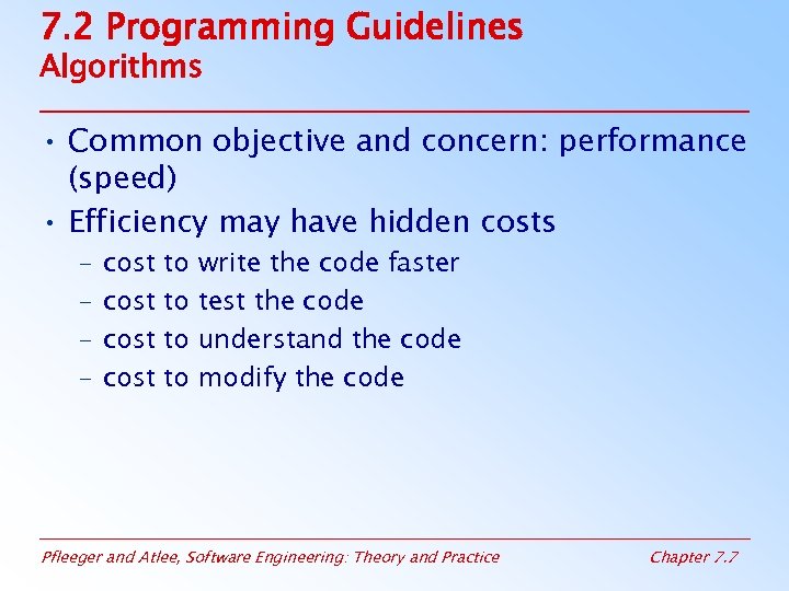 7. 2 Programming Guidelines Algorithms • Common objective and concern: performance (speed) • Efficiency