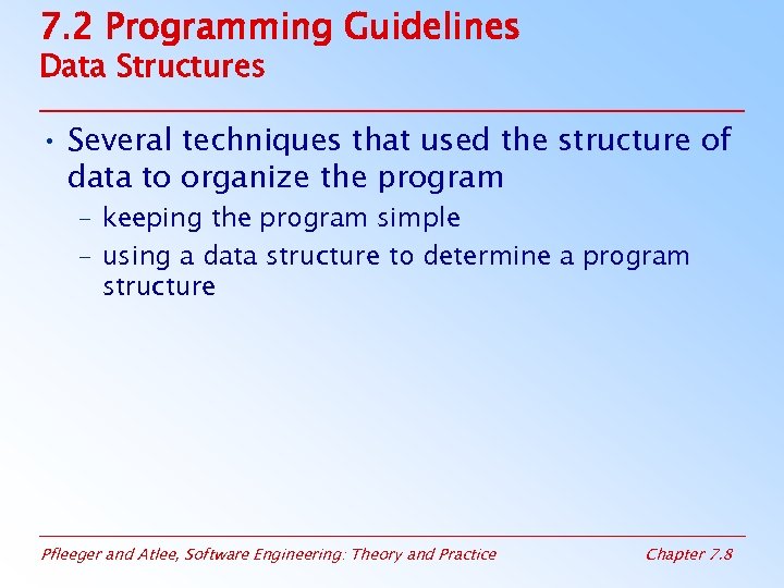 7. 2 Programming Guidelines Data Structures • Several techniques that used the structure of