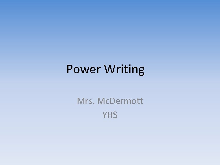 Power Writing Mrs. Mc. Dermott YHS 