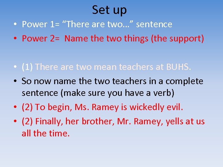 Set up • Power 1= “There are two…” sentence • Power 2= Name the