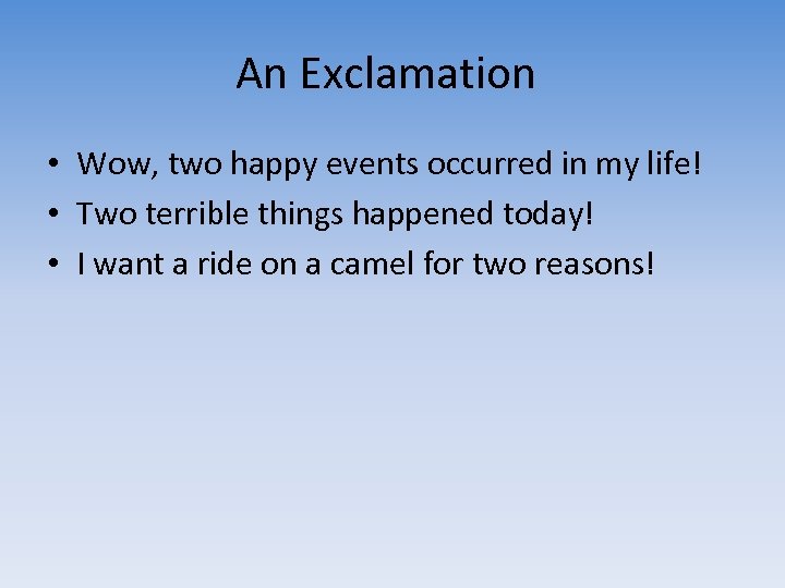An Exclamation • Wow, two happy events occurred in my life! • Two terrible