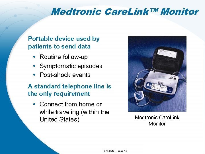 Medtronic Care. Link™ Monitor Portable device used by patients to send data • Routine