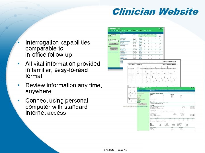 Clinician Website • Interrogation capabilities comparable to in-office follow-up • All vital information provided
