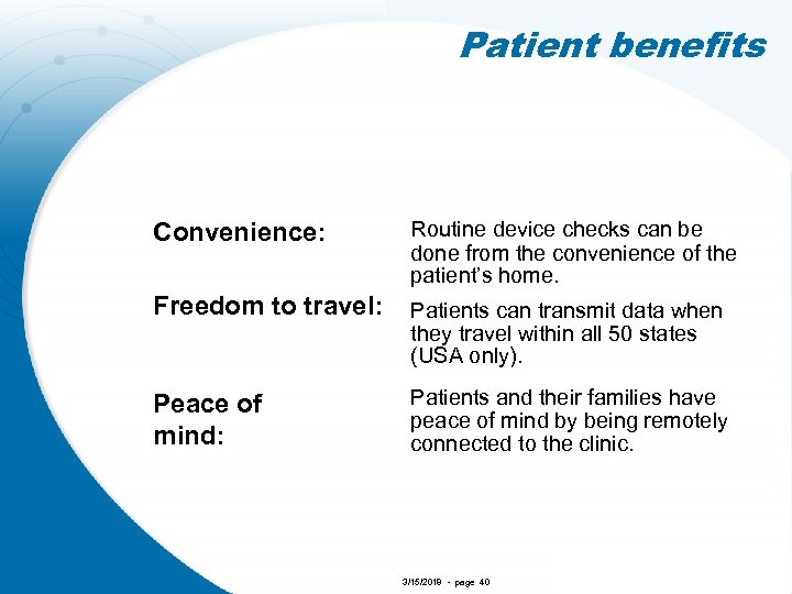 Patient benefits Convenience: Routine device checks can be done from the convenience of the