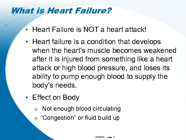 What is Heart Failure? • Heart Failure is NOT a heart attack! • Heart