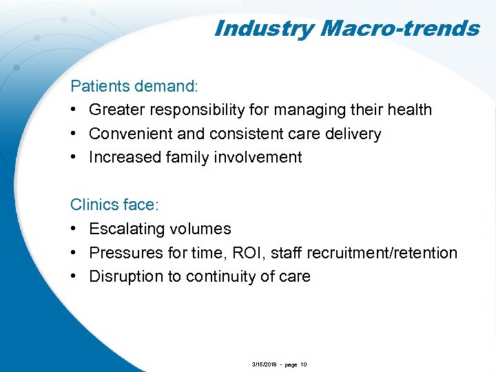 Industry Macro-trends Patients demand: • Greater responsibility for managing their health • Convenient and