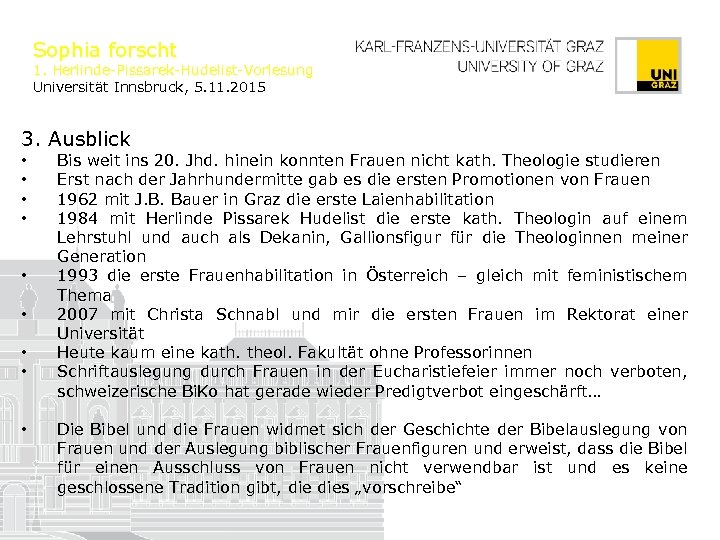 Sophia forscht 1. Herlinde-Pissarek-Hudelist-Vorlesung Universität Innsbruck, 5. 11. 2015 3. Ausblick • • •