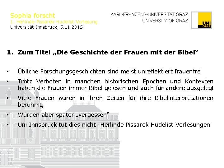 Sophia forscht 1. Herlinde-Pissarek-Hudelist-Vorlesung Universität Innsbruck, 5. 11. 2015 1. Zum Titel „Die Geschichte