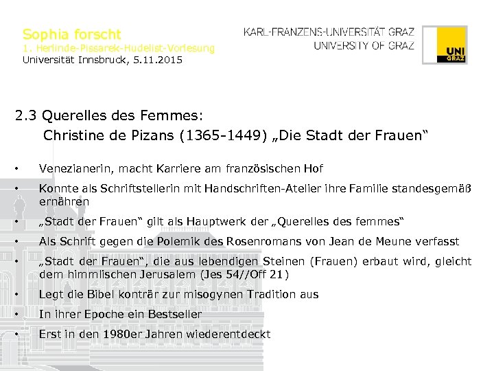 Sophia forscht 1. Herlinde-Pissarek-Hudelist-Vorlesung Universität Innsbruck, 5. 11. 2015 2. 3 Querelles des Femmes: