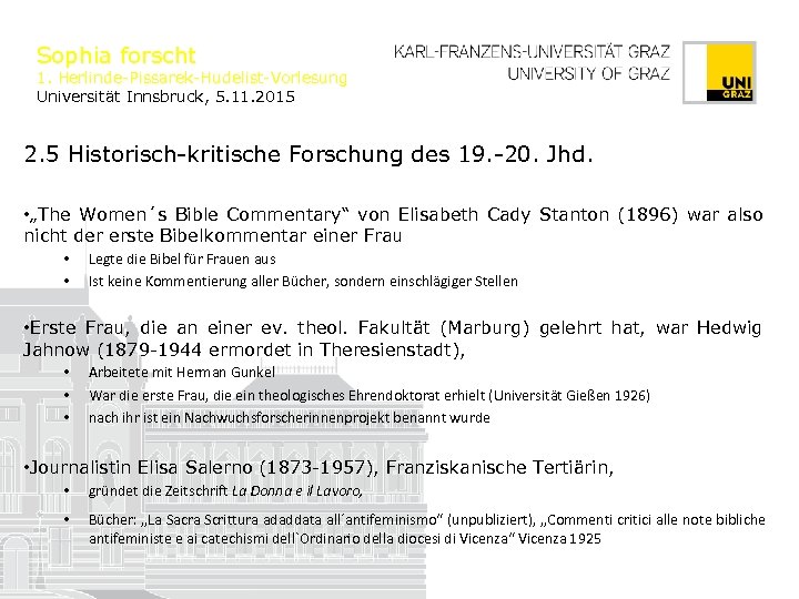 Sophia forscht 1. Herlinde-Pissarek-Hudelist-Vorlesung Universität Innsbruck, 5. 11. 2015 2. 5 Historisch-kritische Forschung des