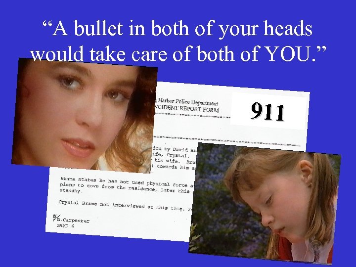 “A bullet in both of your heads would take care of both of YOU.