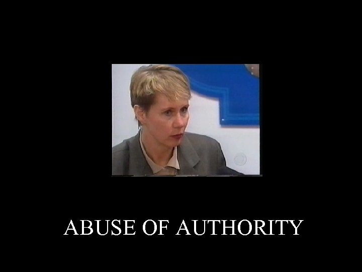 ABUSE OF AUTHORITY 