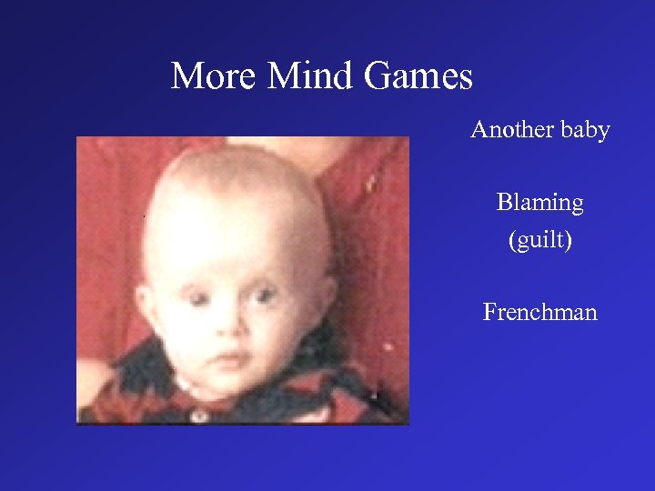More Mind Games Another baby Blaming (guilt) Frenchman 