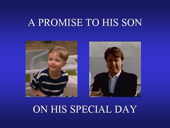 A PROMISE TO HIS SON ON HIS SPECIAL DAY 